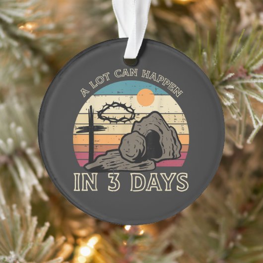 A Lot Can Happen in 3 Days Easter Religious Ornament (Baum)