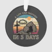 A Lot Can Happen in 3 Days Easter Religious Ornament (Vorderseite)