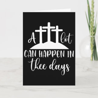 A Lot Can Happen In Three Days Shirt Christian Eas Karte