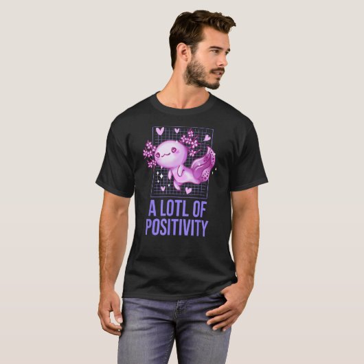 A LOTL of Positivity  Axolotl Humor Salamander T-Shirt (Vorne ganz)
