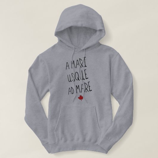 A Mari Usque Ad Mare, kanadisches Motto, Kanada Hoodie (Design vorne)