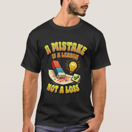A Mistake Is A Lesson Not A Loss Motivational Art. T-Shirt