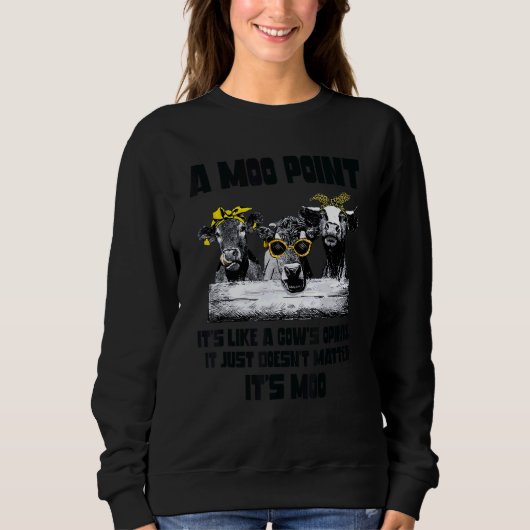 A Mood Point It's Like A Cow's Opinion  Heifer Sweatshirt (Vorderseite)