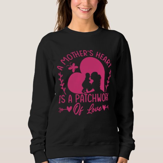 A Mother s Heart Is A Patchwork Of Love  Mother s  Sweatshirt (Vorderseite)