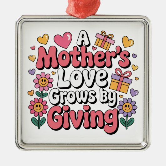 A Mother’s Love Grows By Giving Ornament Aus Metall (Vorne)