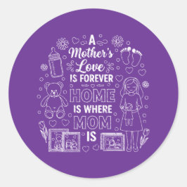 A Mother’s Love Is Forever&Home Is Where Mom Is Runder Aufkleber