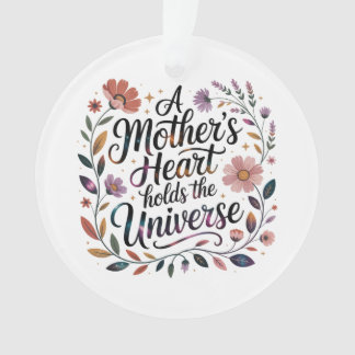 A Mother's Heart Holds The Universe Ornament