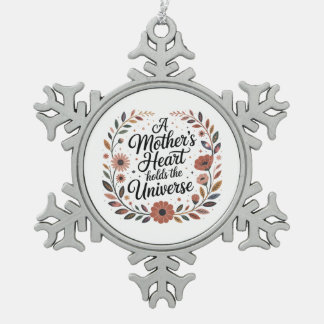 A Mother's Heart Holds The Universe Schneeflocken Zinn-Ornament