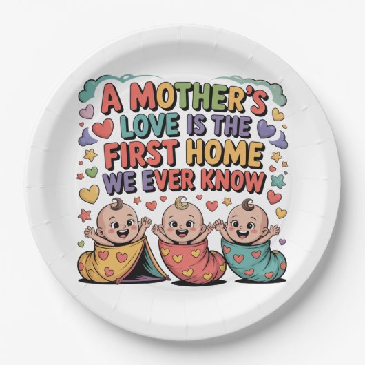 A Mother's Love Is The First Home We Ever Know Pappteller (Vorderseite)