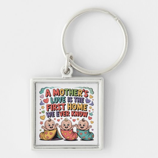 A Mother's Love Is The First Home We Ever Know Schlüsselanhänger (Vorne)