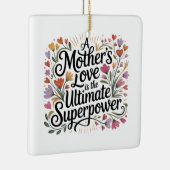 A Mother's Love Is The Ultimate Superpower Keramikornament (Rechts)