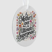 A Mother's Love Is The Ultimate Superpower Ornament (Vorderseite)