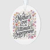 A Mother's Love Is The Ultimate Superpower Ornament (Vorderseite)