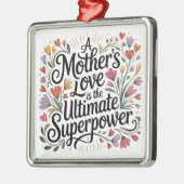 A Mother's Love Is The Ultimate Superpower Ornament Aus Metall (Links)
