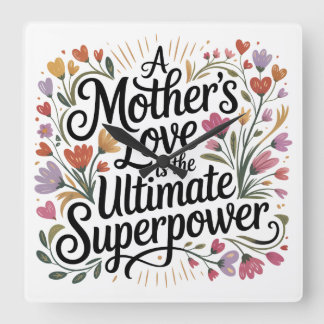 A Mother's Love Is The Ultimate Superpower Quadratische Wanduhr