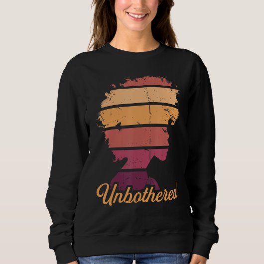 A Natural State of Unbothered Empowerment Sweatshirt (Vorderseite)