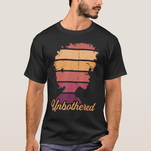 A Natural State of Unbothered Empowerment T-Shirt (Vorderseite)