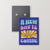 A New Day is Coming Button (Vorderseite/Rückseite)