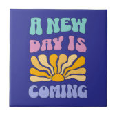 A New Day is Coming Fliese (Vorderseite)