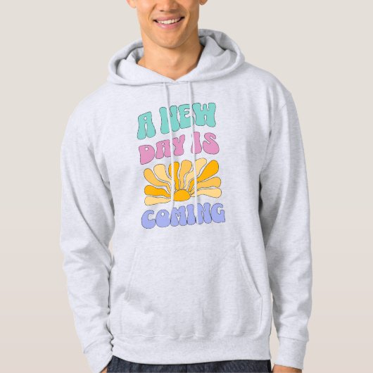 A New Day is Coming Hoodie (Vorderseite)