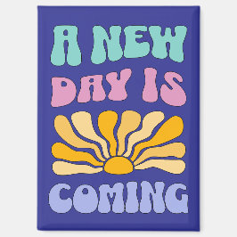 A New Day is Coming Magnet