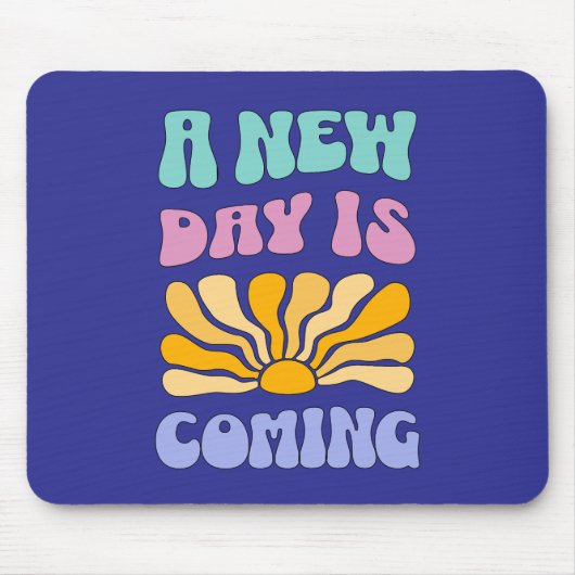 A New Day is Coming Mousepad (Vorne)