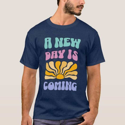 A New Day is Coming T-Shirt (Vorderseite)