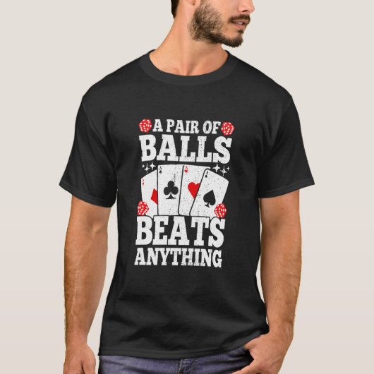 A Pair Of Balls Beats Anything Poker Player Casi T-Shirt (Vorderseite)