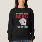 A pair of Balls Beats everything Game Playing Card Sweatshirt (Vorderseite)