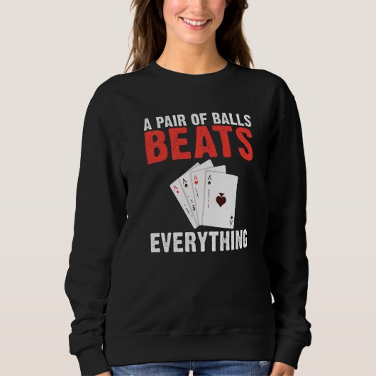 A pair of Balls Beats everything Game Playing Card Sweatshirt (Vorderseite)