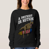 A Patriot or Nothing Patriotic 4th of July Patriot Sweatshirt (Vorderseite)