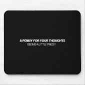 A Penny For Your Thoughts - Joke  Mousepad (Vorne)