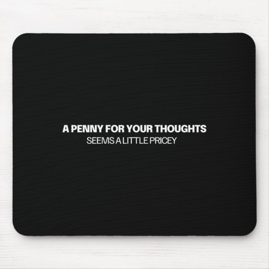 A Penny For Your Thoughts - Joke Mousepad (Vorne)