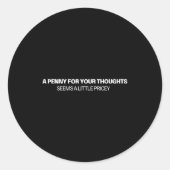 A Penny For Your Thoughts - Joke Runder Aufkleber (Vorderseite)