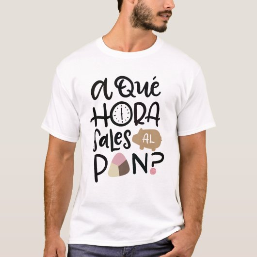 A Que Hora Sales Al Pan, Spanisch T-Shirt (Vorderseite)