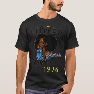 A Queen Was Born in August 1976 Funny T-Shirt