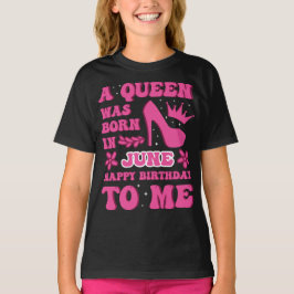 A Queen Was Born in June – Bold Birthday Gift T-Shirt