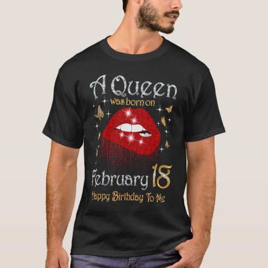 A Queen Was Born on February 18 18th February Quee T-Shirt (Vorderseite)