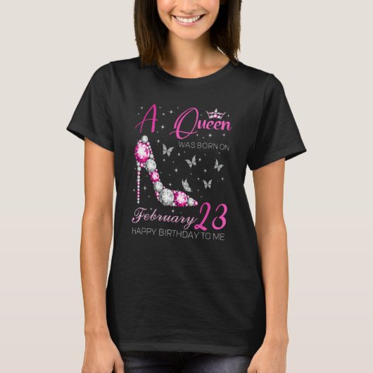 A Queen Was Born on February 23 23rd February Bday T-Shirt (Vorderseite)