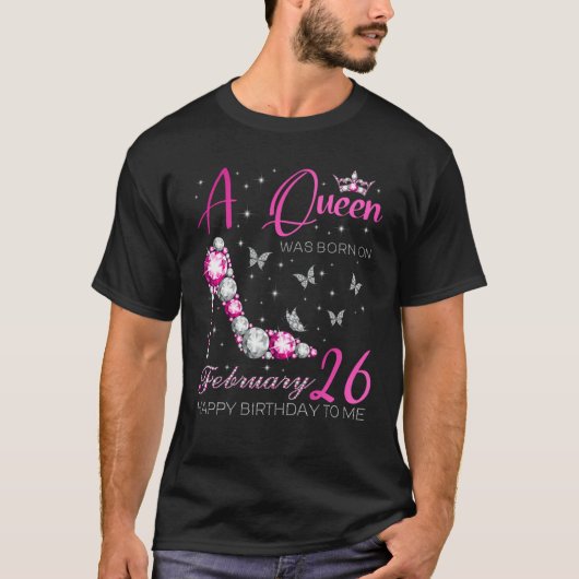 A Queen Was Born on February 26 26th February Bday T-Shirt (Vorderseite)