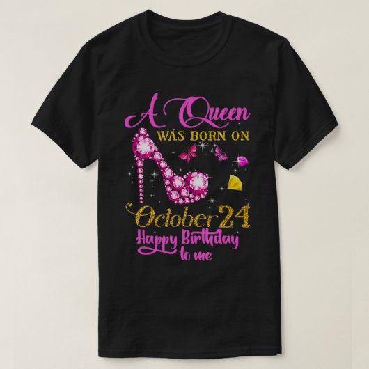A Queen Was Born on October 24, 24th Birthday T-Shirt (Design vorne)