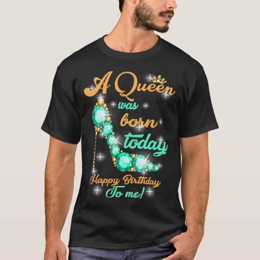 A Queen Was Born Today T-Shirt (Vorderseite)