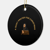 A QUIET PRAYER FOR CHRISTMAS KERAMIK ORNAMENT (Links)