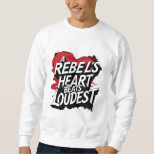 A Rebel's Heart Beats Louest Sweatshirt