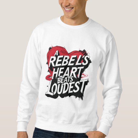 A Rebel's Heart Beats Louest Sweatshirt (Vorderseite)