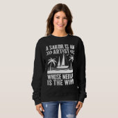 A Sailor Is An Artist Whose Medium Is The Wind Sweatshirt (Vorne ganz)