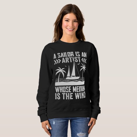 A Sailor Is An Artist Whose Medium Is The Wind Sweatshirt (Vorne ganz)