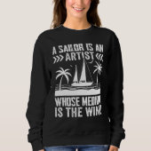A Sailor Is An Artist Whose Medium Is The Wind Sweatshirt (Vorderseite)