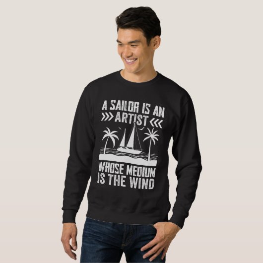 A Sailor Is An Artist Whose Medium Is The Wind Sweatshirt (Vorne ganz)