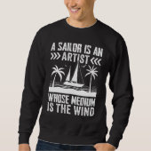 A Sailor Is An Artist Whose Medium Is The Wind Sweatshirt (Vorderseite)